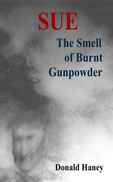 The Smell of Burnt Gunpowder: Book 3 in the Sue Series