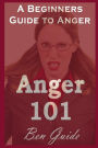 Anger 101: A Beginners Guide to Anger