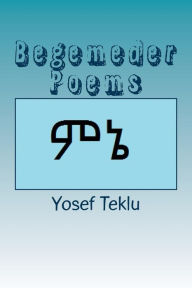 Title: Begemeder Poems, Author: Yosef Teshome Teklu