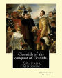 Chronicle of the conquest of Granada. By: Washington Irving: A Chronicle of the Conquest of Granada: Fray Antonio Agapia appears to have been one of the many indefatigable authors of Spain, who have filled the libraries of convents and cathedrals with the