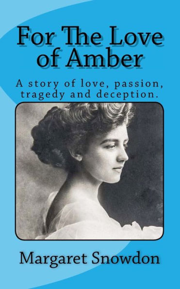 For The Love of Amber: A story of love, passion, tragedy and deception