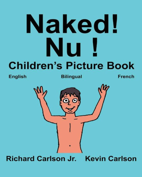 Naked! Nu !: Children's Picture Book English-French (Bilingual Edition) (www.rich.center)
