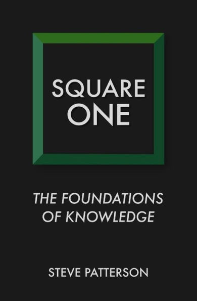 Square One: The Foundations of Knowledge