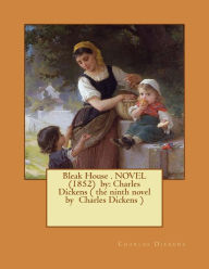 Title: Bleak House . NOVEL (1852) by: Charles Dickens ( the ninth novel by Charles Dickens ), Author: Charles Dickens