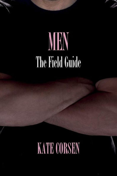 Men: The Field Guide