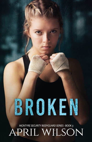 Broken: McIntyre Security Bodyguard Series - Book 3
