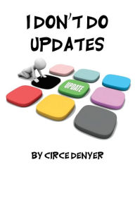 Title: I Don't Do Updates: but you should, Author: Circe Denyer