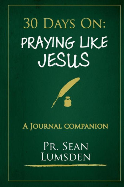 30 Days on: Praying Like Jesus: Asking Jesus For What HE Wants