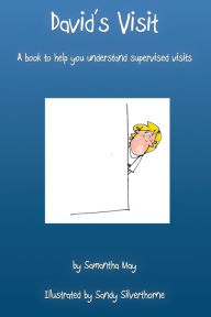 Title: David's Visit: A book to help you understand supervised visits, Author: Samantha May