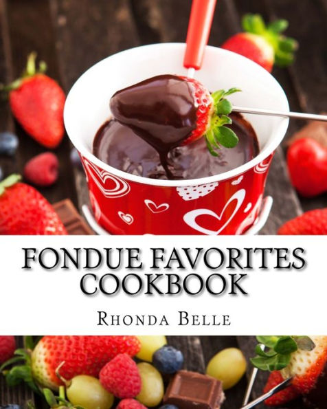 Fondue Favorites Cookbook: 60 Super #Delish Fondue Recipes