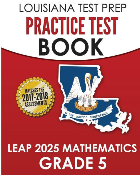LOUISIANA TEST PREP Practice Test Book LEAP 2025 Mathematics Grade 5: Practice and Preparation 