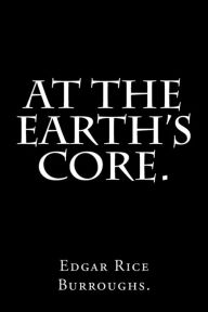 Title: At the Earth's Core By Edgar Rice Burroughs., Author: Edgar Rice Burroughs