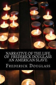 Title: Narrative of The life of Frederick Douglass an american slave, Author: Frederick Douglass