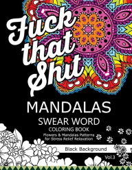 Mandalas Swear Word Coloring Book Black Background Vol3 Stress Relief Relaxation Flowers Patterns Add To Wishlist