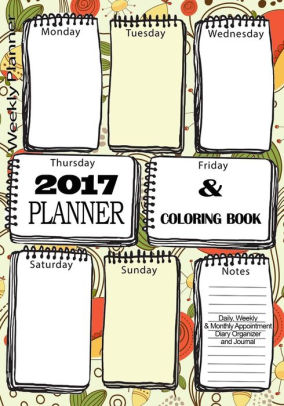 2017 Planner Coloring Book: Daily, Weekly & Monthly Appointment ... 2017 Planner Coloring Book: Daily, Weekly & Monthly Appointment ...
