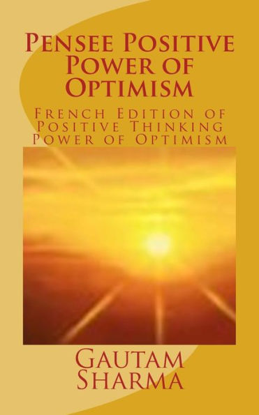 Pensee Positive Power of Optimism: French Edition of Positive Thinking Power of Optimism