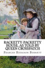 Racketty-Packetty House, as Told by Queen Crosspatch Frances Hodgson Burnett