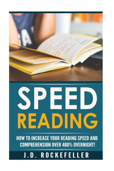 Speed Reading: Dramatically Increase Your Reading Speed and Comprehension Over 300% Overnight With These Quick and Easy Hacks
