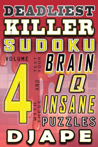 Title: Deadliest Killer Sudoku: Test your BRAIN and IQ with these INSANE puzzles, Author: Djape