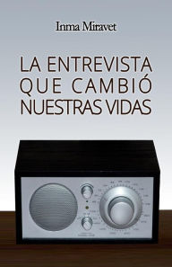 Title: La entrevista que cambió nuestras vidas, Author: Inma Miravet