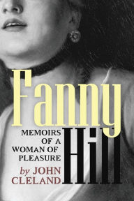 Title: Fanny Hill: Memoirs of a Woman of Pleasure, Author: John Cleland