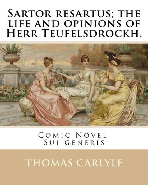 Sartor resartus; the life and opinions of Herr Teufelsdrockh. By: Thomas Carlyle: Comic Novel, Sui generis