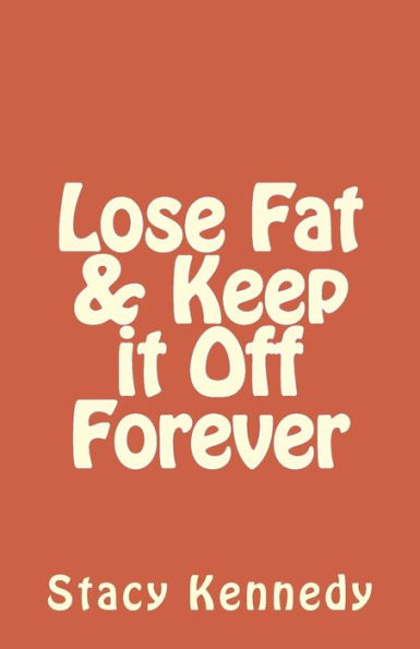 Lose Fat & Keep it Off Forever