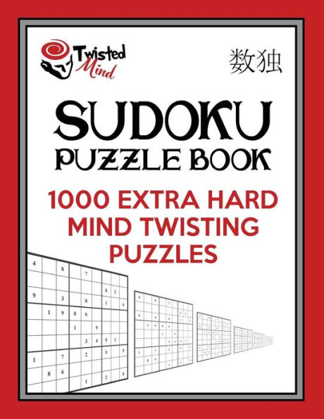 Twisted Mind Sudoku Puzzle Book: 1,000 Extra Hard Mind Twisting Puzzles