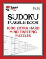 Twisted Mind Sudoku Puzzle Book: 1,000 Extra Hard Mind Twisting Puzzles