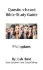Question-based Bible Study Lessons - Philippians: Good Questions Have Groups Talking
