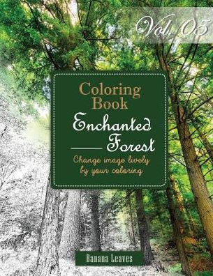 Enchanted Forest: Gray Scale Photo Adult Coloring Book, Mind Relaxation Stress Relief Coloring Book Vol5: Series of coloring book for adults and grown up, 8.5" x 11" (21.59 x 27.94 cm)