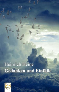 Title: Gedanken und Einfälle, Author: Heinrich Heine