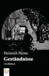Title: Geständnisse (Großdruck), Author: Heinrich Heine