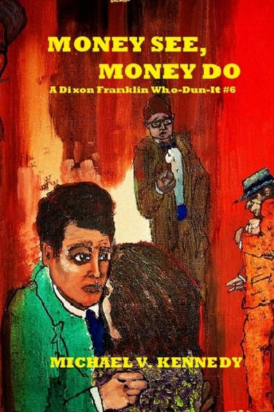 Money See, Money Do: A Dixon Franklin Who-Dun-It #6