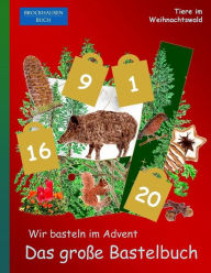 Title: Brockhausen Buch - Wir basteln im Advent - Das große Bastelbuch: Tiere im Weihnachtswald, Author: Dortje Golldack