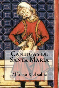 Title: Cantigas de Santa Maria, Author: Alfonso X el sabio