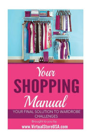 Title: Your Shopping Manual: Your Final Solution to Wardrobe Challenges, Author: Virual Store U.S.A