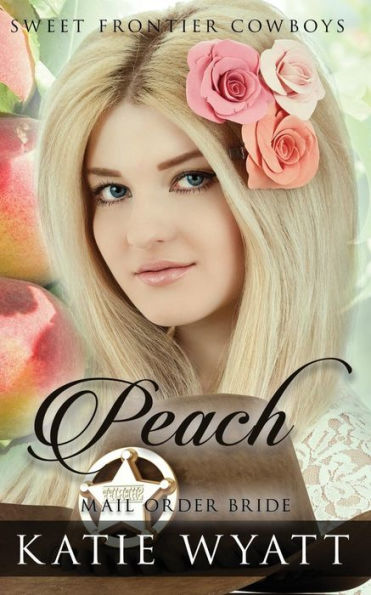 Mail Order Bride: Peach: Clean Historical Western Romance