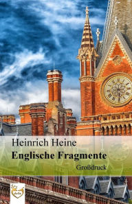 Title: Englische Fragmente (Großdruck), Author: Heinrich Heine