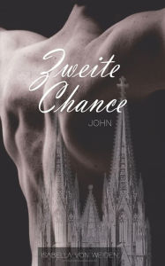 Title: Zweite Chance: John, Author: Isabella Von Weiden