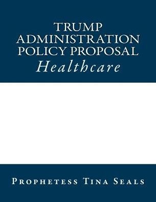 Trump Administration Policy Proposal: Healthcare