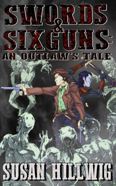 Swords & Sixguns: An Outlaw's Tale