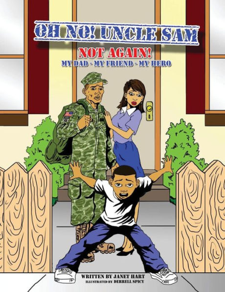 Oh No! Uncle Sam Not Again!: My Dad-My Friend-My Hero