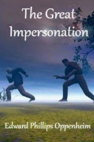 Title: The Great Impersonation, Author: Edward Phillips Oppenheim