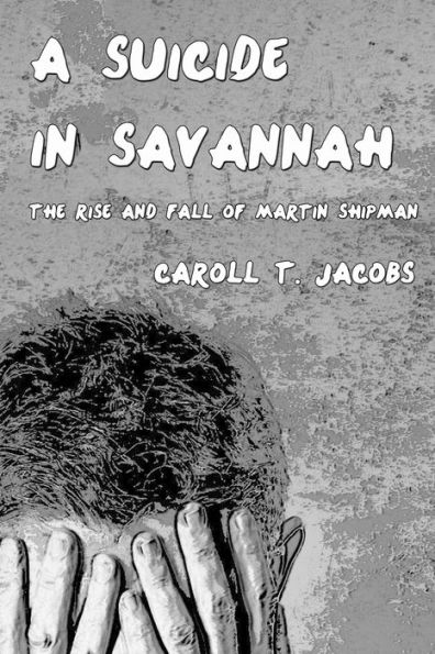 A Suicide in Savannah: The Rise and Fall of Martin Shipman