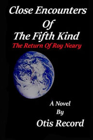 Title: Close Encounters Of The Fifth Kind: The return of Roy Neary, Author: Steven Spielberg