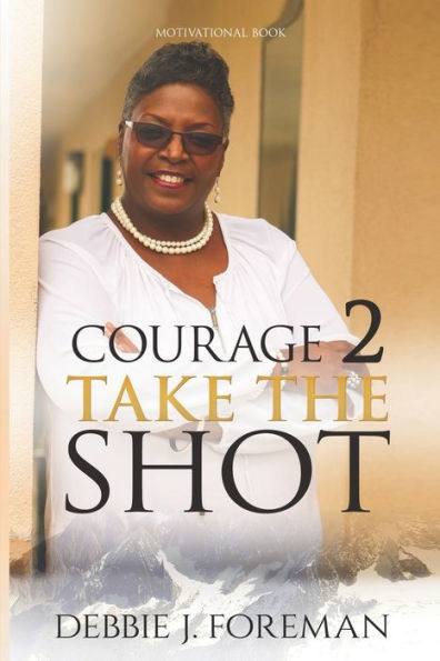 Courage 2 Take the SHOT: Get In the GAME