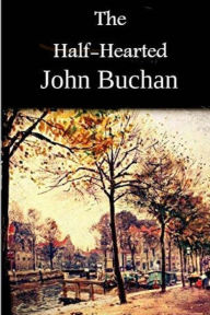 Title: The Half-Hearted, Author: John Buchan