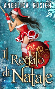 Title: Il regalo di Natale, Author: Angelica Rosich