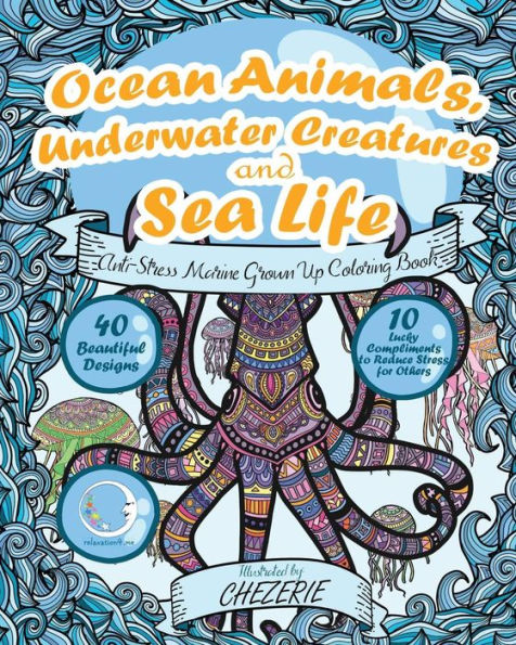 ANTI-STRESS Marine Grown Up Coloring Book: Ocean Animals, Underwater Creatures and Sea Life